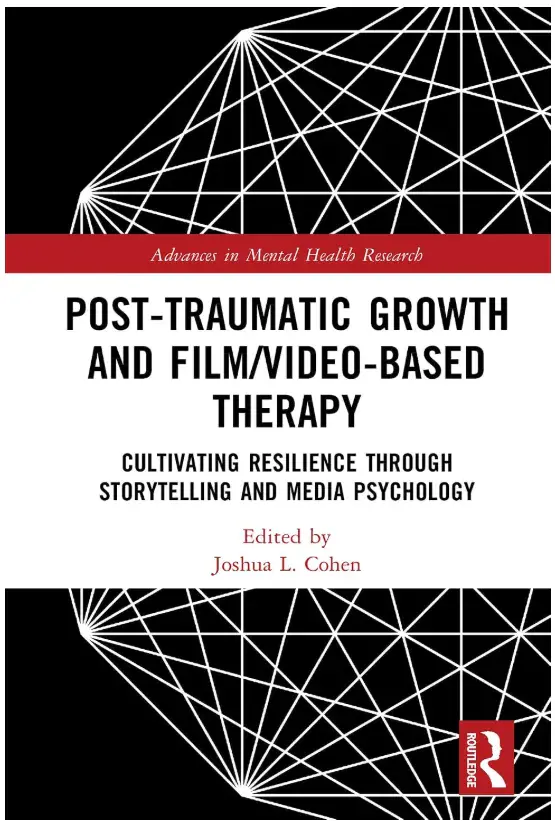Post-Traumatic Growth and Film/Video-Based Therapy: Cultivating Resilience Through Storytelling and Media Psychology book cover